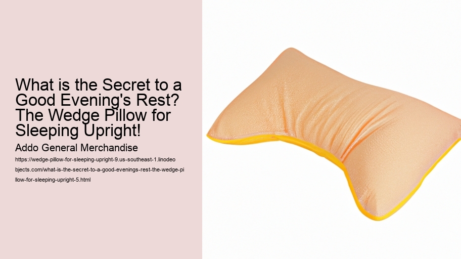 What is the Secret to a Good Evening's Rest? The Wedge Pillow for Sleeping Upright!