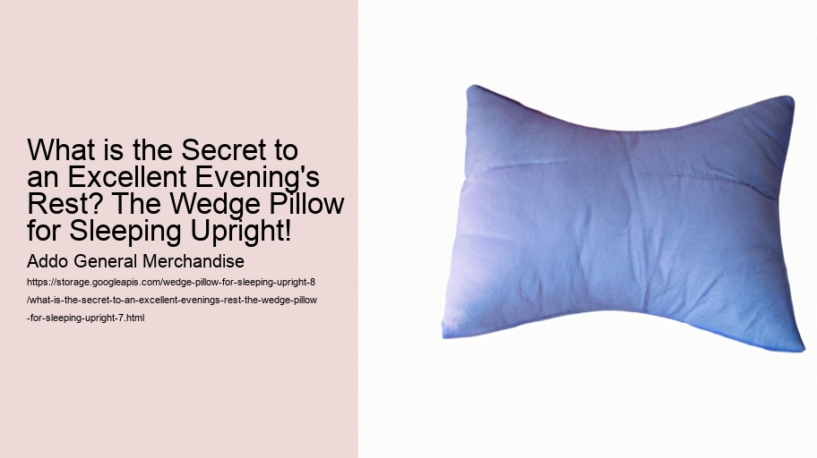 What is the Secret to an Excellent Evening's Rest? The Wedge Pillow for